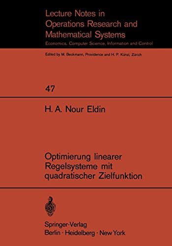 Optimierung linearer Regelsysteme mit quadratischer Zielfunktion: Habilitationsschrift an der Abteilung für Elektrotechnik der Eidgenössischen ... and Mathematical Systems, 47, Band 47)