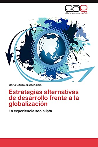Estrategias alternativas de desarrollo frente a la globalización: La experiencia socialista