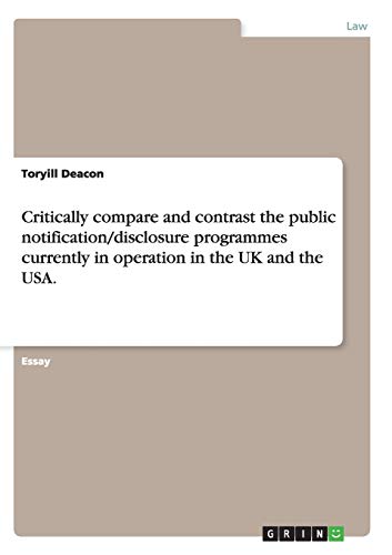 Critically compare and contrast the public notification/disclosure programmes currently in operation in the UK and the USA.