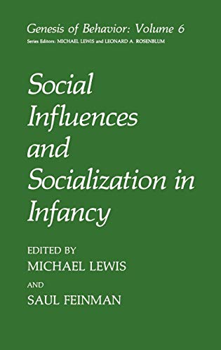 Social Influences and Socialization in Infancy (Genesis of Behavior, 6, Band 6)
