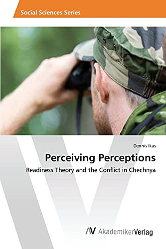 Perceiving Perceptions: Readiness Theory and the Conflict in Chechnya
