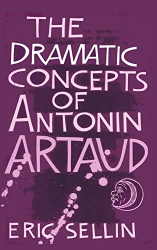 Eric Sellin The Dramatic Concepts Of Antonin Artaud