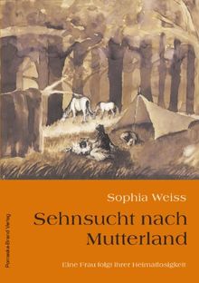 Sehnsucht nach Mutterland: Eine Frau folgt ihrer Heimatlosigkeit