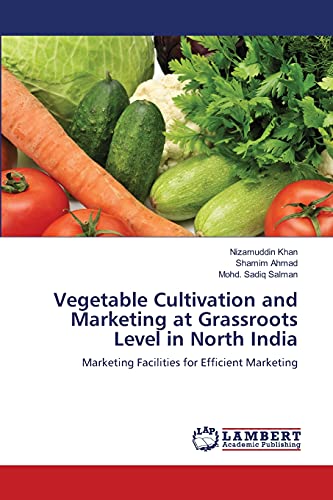 Vegetable Cultivation and Marketing at Grassroots Level in North India: Marketing Facilities for Efficient Marketing