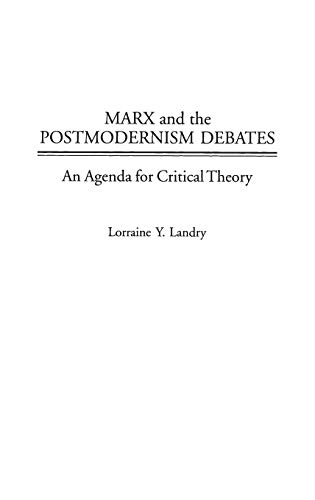 Marx and the Postmodernism Debates: An Agenda for Critical Theory