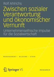 Zwischen Sozialer Verantwortung und Okonomischer Vernunft: Unternehmensethische Impulse für die Sozialwirtschaft (Management - Bildung - Ethik (abgeschlossen)) (German Edition)