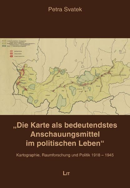 Die Karte als bedeutendstes Anschauungsmittel im politischen Leben