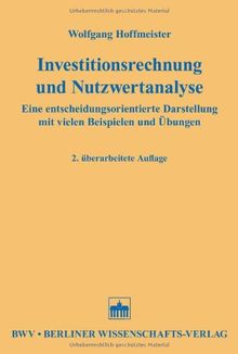 Investitionsrechnung und Nutzwertanalyse: Eine entscheidungsorientierte Darstellung mit vielen Beispielen und Übungen