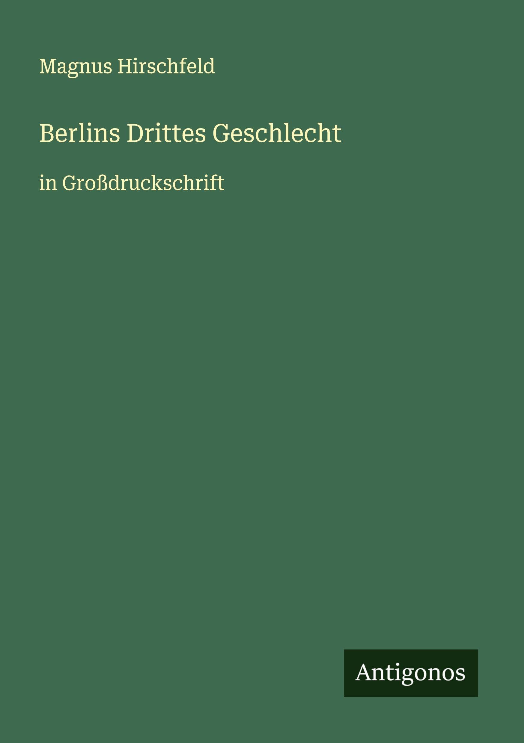 Berlins Drittes Geschlecht: in Großdruckschrift