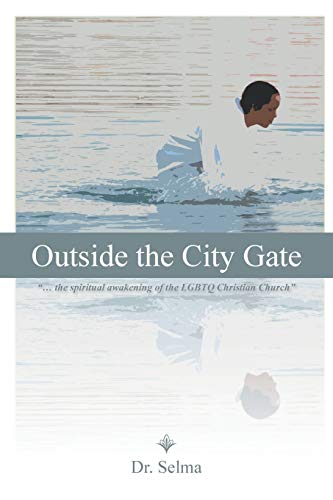 Outside the City Gate: . . . The Spiritual Awakening of the LGBTQ Christian Church