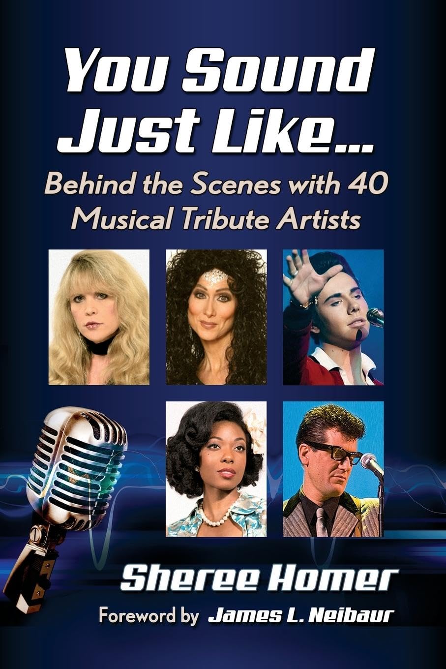 You Sound Just Like...: Behind the Scenes with 40 Musical Tribute Artists
