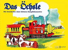 Das Öchsle: Die Geschichte einer kleinen Dampflokomotive