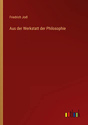 Aus der Werkstatt der Philosophie