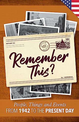 Remember This?: People, Things and Events from 1942 to the Present Day (US Edition)