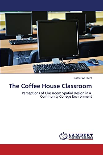The Coffee House Classroom: Perceptions of Classroom Spatial Design in a Community College Environment