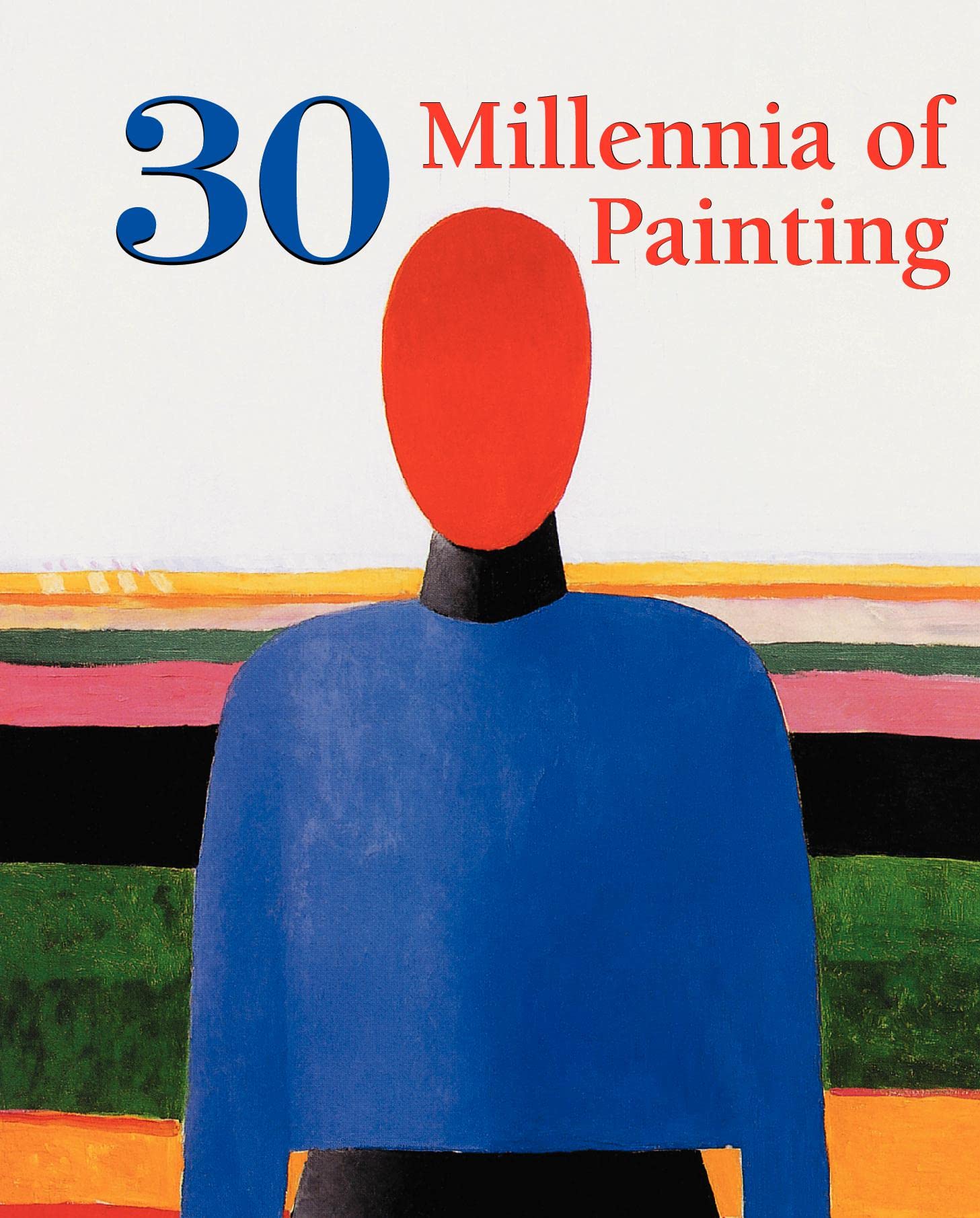 30 Millennia of Painting: Great masterworks of painting from the Renaissance to modern art