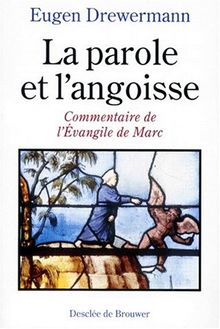 La parole et l'angoisse : commentaire de l'Evangile de Marc