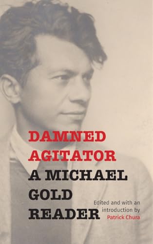 Damned Agitator: A Michael Gold Reader