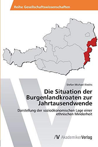 Die Situation der Burgenlandkroaten zur Jahrtausendwende: Darstellung der sozioökonomischen Lage einer ethnischen Minderheit