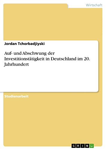 Auf- und Abschwung der Investitionstätigkeit in Deutschland im 20. Jahrhundert
