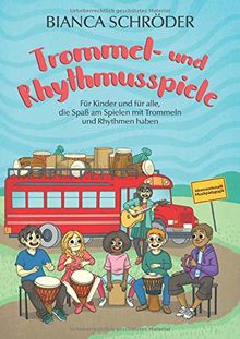 Trommel- und Rhythmusspiele: für Kinder und für alle, die Spaß am Spielen mit Trommeln und Rhythmen haben