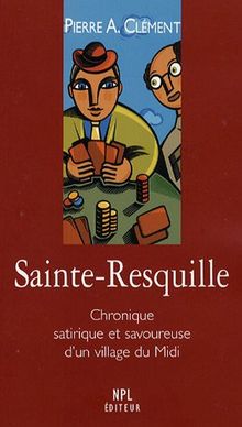 Sainte-Resquille : Chronique satirique et savoureuse von Clément, Pierre-Albert | Buch | Zustand gut
