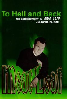 To Hell and Back: The Autobiography by "Meat Loaf"