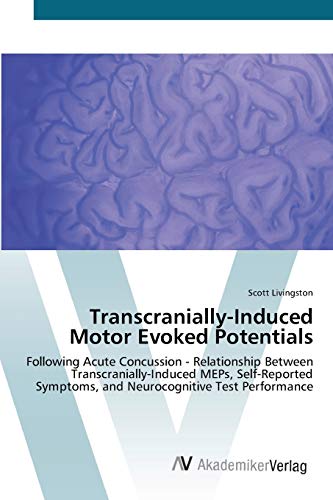 Transcranially-Induced Motor Evoked Potentials: Following Acute Concussion - Relationship Between Transcranially-Induced MEPs, Self-Reported Symptoms, and Neurocognitive Test Performance