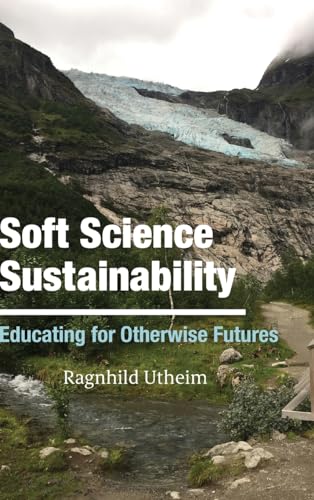 Soft Science Sustainability: Educating for Otherwise Futures