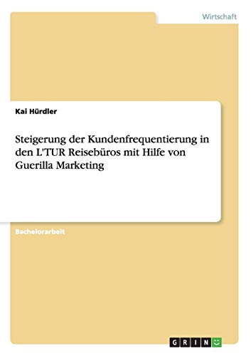 Steigerung der Kundenfrequentierung in den L'TUR Reisebüros mit Hilfe von Guerilla Marketing