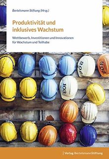 Produktivität und inklusives Wachstum: Wettbewerb, Investitionen und Innovationen für Wachstum und Teilhabe