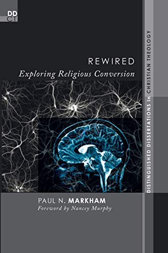 Rewired: Exploring Religious Conversion (Distinguished Dissertations in Christian Theology)