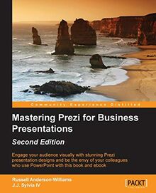 Mastering Prezi for Business Presentations - Second Edition: Engage your audience visually with stunning Prezi presentation designs and be the envy of ... with this book and ebook (English Edition)