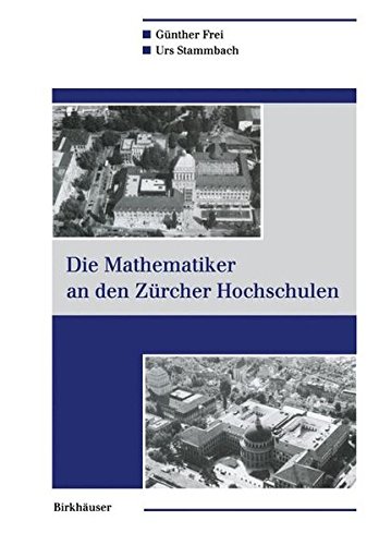 Die Mathematiker an den Zürcher Hochschulen (History of Mathematics) (German Edition)