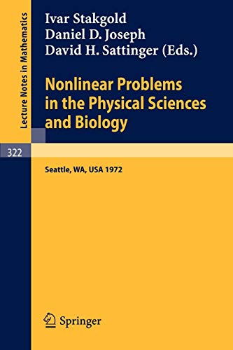 Nonlinear Problems in the Physical Sciences and Biology: Proceedings of a Battelle Summer Institute, Seattle, July 3 - 28, 1972 (Lecture Notes in Mathematics (322), Band 322)