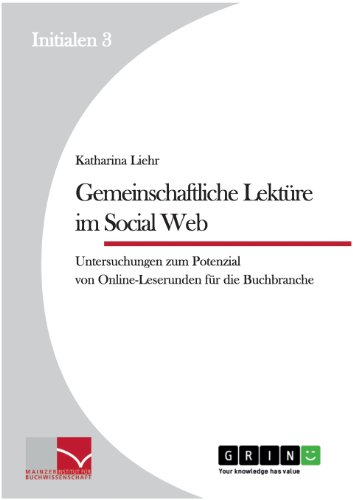 Gemeinschaftliche Lektüre im Social Web: Untersuchungen zum Potenzial von Online-Leserunden für die Buchbranche