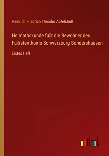 Heimathskunde fu¿r die Bewohner des Fu¿rstenthums Schwarzburg-Sondershausen: Erstes Heft