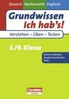 Grundwissen - Ich hab's - Deutsch - Mathematik - Englisch 3./4. Schuljahr. Übungsbuch für Vergleichs- und Klassenarbeiten sowie Tests: Mit Lösungsteil