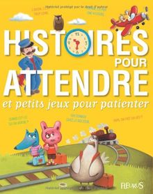 Histoires pour attendre : et petits jeux pour patienter