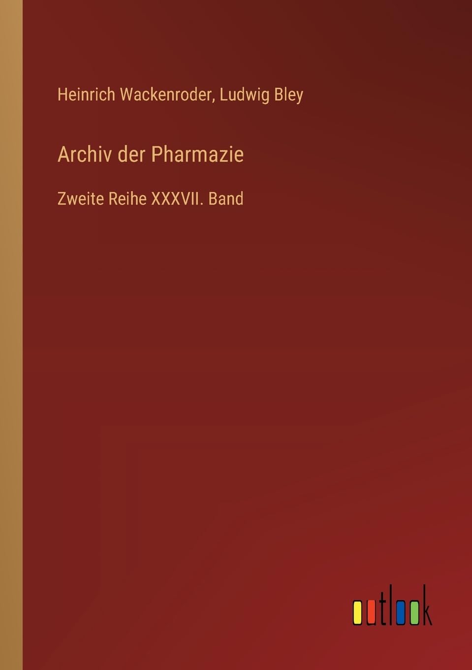 Archiv der Pharmazie: Zweite Reihe XXXVII. Band