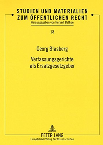 Verfassungsgerichte als Ersatzgesetzgeber: Entscheidungsaussprüche bei Normenkontrollen von Bundesverfassungsgericht und Corte Costituzionale (Studien und Materialien zum Öffentlichen Recht)