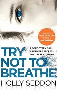 Try Not to Breathe: Gripping Psychological Thriller Bestseller and Perfect Holiday Read