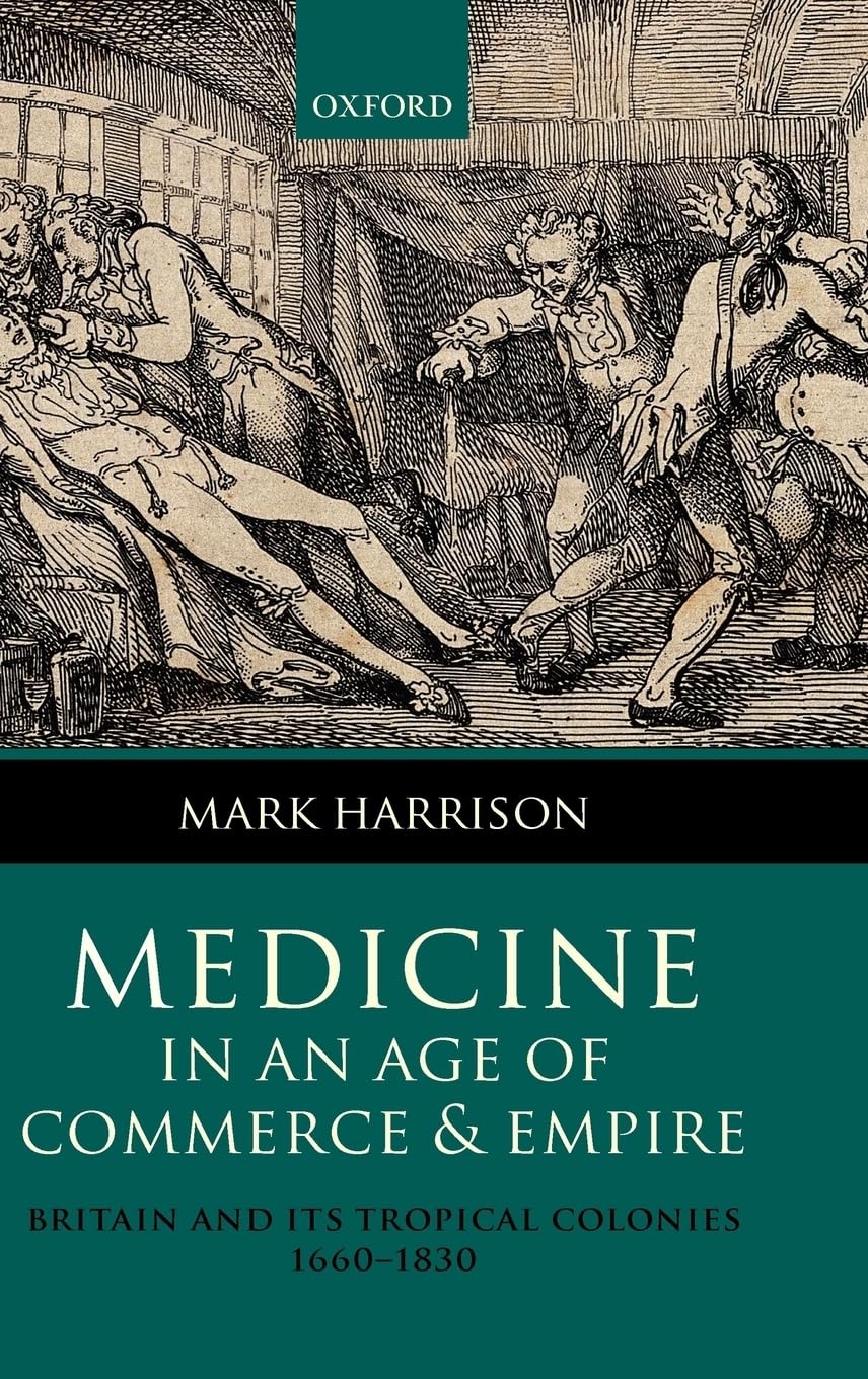 Medicine in an Age of Commerce and Empire: Britain and Its Tropical Colonies, 1660-1830