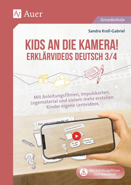 Kids an die Kamera Erklärvideos Deutsch 3/4: Mit Anleitungsfilmen, Impulskarten, Legematerial und vielem mehr erstellen Kinder eigene Lernvideo (3. und 4. Klasse)