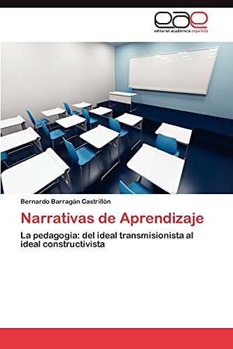 Narrativas de Aprendizaje: La pedagogía: del ideal transmisionista al ideal constructivista