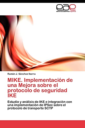 MIKE. Implementación de una Mejora sobre el protocolo de seguridad IKE: Estudio y análisis de IKE e integración con una implementación de IPSec sobre el protocolo de transporte SCTP