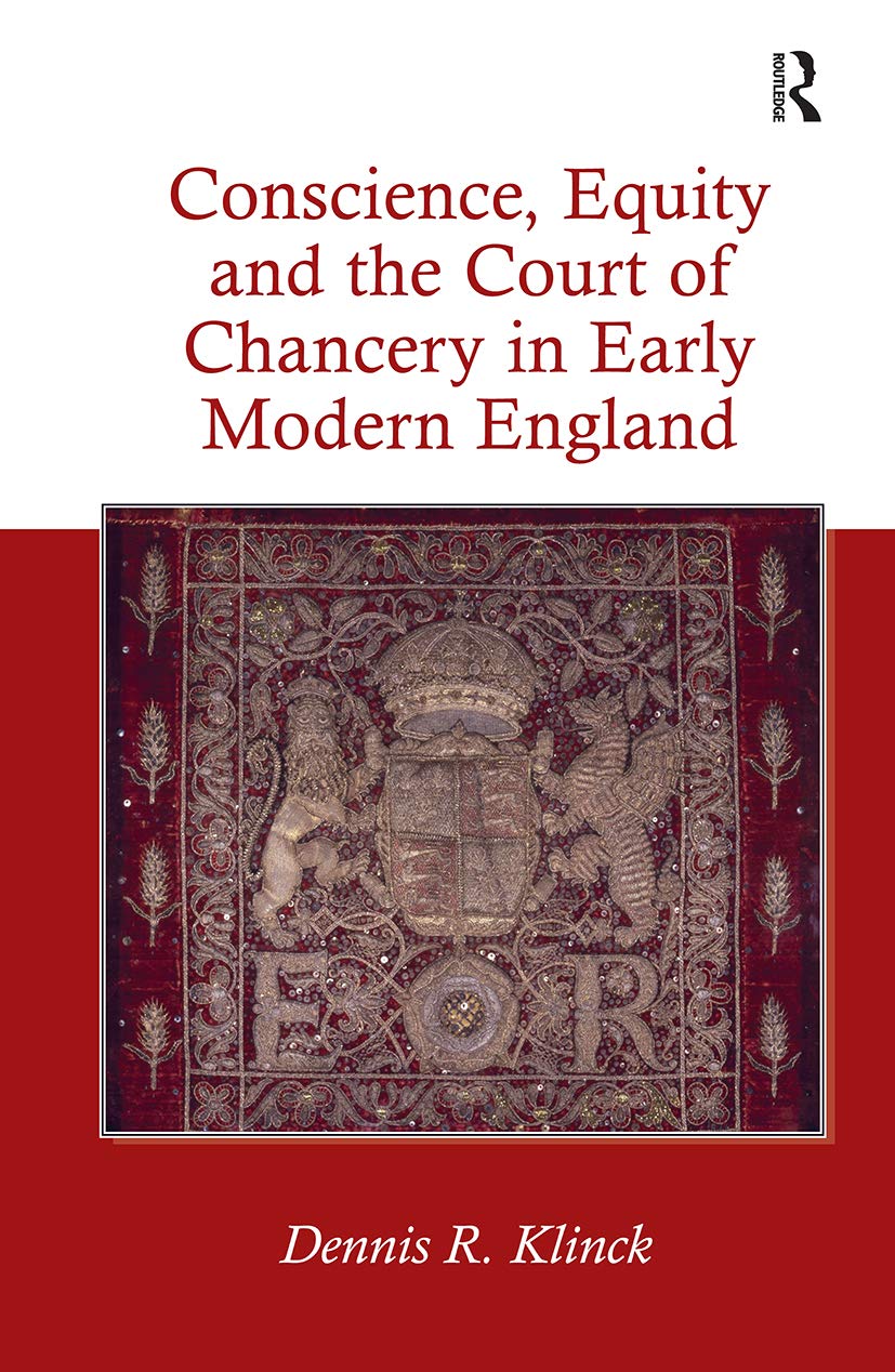 Conscience, Equity and the Court of Chancery in Early Modern England