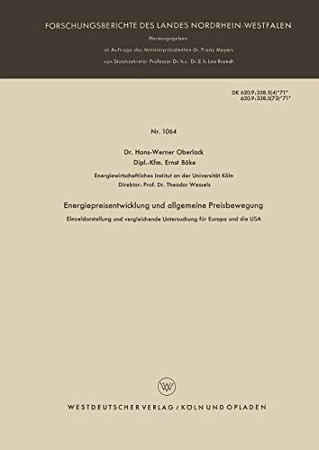 Energiepreisentwicklung und Allgemeine Preisbewegung: Einzeldarstellung und Vergleichende Untersuchung für Europa und die USA (Forschungsberichte des ... Landes Nordrhein-Westfalen, 1064, Band 1064)