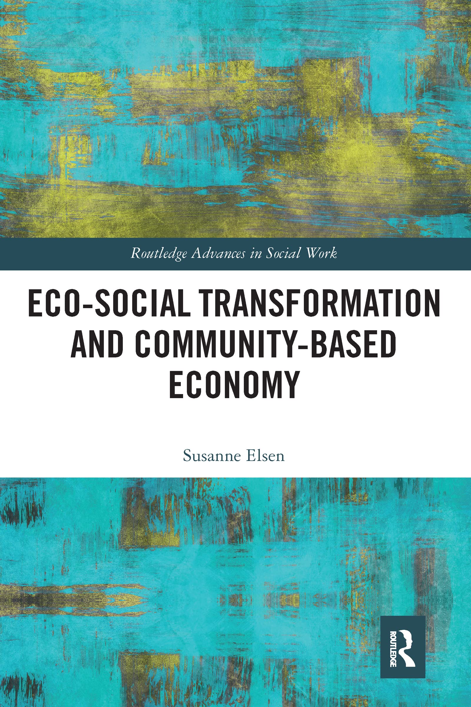 Eco-Social Transformation and Community-Based Economy (Routledge Advances in Social Work)