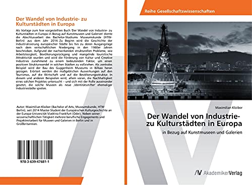 Der Wandel von Industrie- zu Kulturstädten in Europa: in Bezug auf Kunstmuseen und Galerien